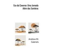Eco Da Caverna: Uma Jornada Além Das Sombras (ebook)