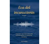 Eco del inconsciente: Preguntas y ejercicios en busca del autoconocimiento y la meditación. Journaling.