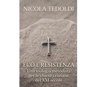 ECO E RESISTENZA. Una teologia metodista per le chiese cristiane del XXI secolo.