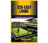 Eco-Easy Living: Sustainable Living for Beginners