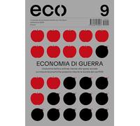 Eco. Economia di guerra. L’industria bellica sottrae risorse alla spesa sociale. Le misure economiche possono ridurre la durata dei conflitti (2025) (Vol. 9)