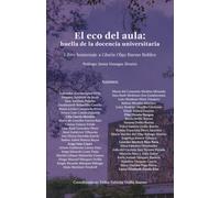 Eco en el aula: huella de la docencia universitaria: Libro homenaje a Gloria Olga Bueno Robles