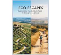 Eco Escapes: Sustainable Travel Adventures in Italy, Spain & Greece