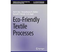 Eco-Friendly Textile Processes (Synthesis Lectures on Chemical Engineering and Biochemical Engineering)