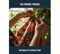 Eco-Friendly Threads: Sustainable Diy Fashion At Home