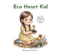 Eco Heart Kid: 40 Short stories and Simple challenges to Save the Earth For Ages 4-8 (Social Emotional Learning for Kids)