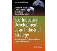 Eco-Industrial Development as an Industrial Strategy: Contributions from a German-Chilean Research Partnership (Green Energy and Technology)