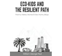 Eco-Kids and the Resilient Path: Poems, Fables, Stories & New Myths, Blogs