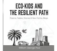 Eco-Kids and the Resilient Path: Poems, Fables, Stories & New Myths, Blogs