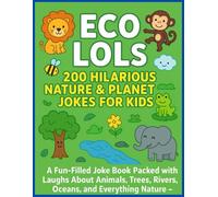 Eco LOLs: 200 Hilarious Nature & Planet Jokes for Kids: A Fun-Filled Joke Book Packed with Laughs About Animals, Trees, Rivers, Oceans, and Everything Nature - Perfect for Kids Ages 6-12