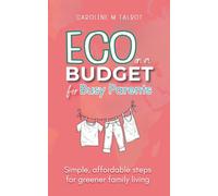 Eco On A Budget - for busy parents: Simple, affordable steps for greener family living