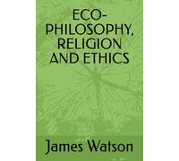 ECO-PHILOSOPHY, RELIGION AND ETHICS