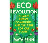 Eco Revolution: Climate Justice, Community, and the Fight for Our Planet