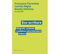 Eco-scritture. Geografia, ambiente e resilienza nella letteratura tedesca (Linee)