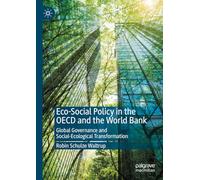 Eco-Social Policy in the OECD and the World Bank: Global Governance and Social-Ecological Transformation