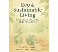 Eco & Sustainable Living: Bold & Easy Coloring Book for Adults - Zero Waste • Plants • Mindful Earth Care