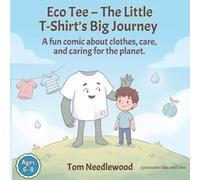 Eco Tee - The Little T-Shirt’s Big Journey: A fun comic about clothes, care, and caring for the planet (Sustainable Kids’ Books)