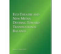 Eco-Theatre and New Media: Devising Toward Transnational Balance