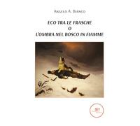 Eco tra le frasche, o l'ombra nel bosco in fiamme (Edificare universi)