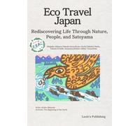 Eco Travel Japan: Rediscovering Life Through Nature, People, and Satoyam