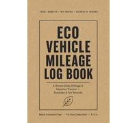 Eco Vehicle Mileage Log Book: A Simple Daily Mileage & Expense Tracker - Business & Tax Records