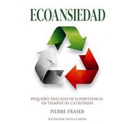Ecoansiedad: 1 (Pequeño tratado de supervivencia en tiempos de catástrofe)