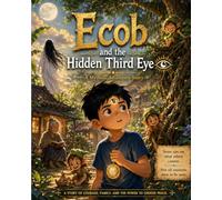 Ecob and the Hidden Third Eye: A Mystical Adventure Story / E-book (Ages 8-12)