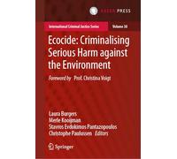 Ecocide: Criminalising Serious Harm against the Environment: 38 (International Criminal Justice Series, 38)