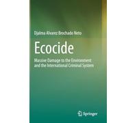 Ecocide: Massive Damage to the Environment and the International Criminal System