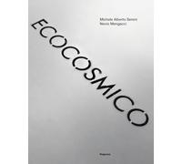Ecocosmico. Dalle sculture nella città all'arte delle comunità. Il Quartiere 10, Villa San Martino. Ediz. illustrata