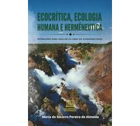 Ecocrítica, Ecologia Humana e Hermenêutica: Interações para Análise da Obra de Guimarães Rosa