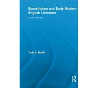Ecocriticism and Early Modern English Literature: Green Pastures (Routledge Studies in Renaissance Literature and Culture) by Todd A. Borlik (2012-06-01)