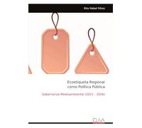 Ecoetiqueta Regional como Política Pública: Gobernanza Medioambiental (2021 - 2026)