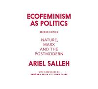 Ecofeminism as Politics: Nature, Marx and the Postmodern