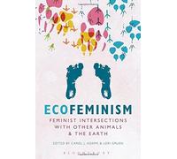 Ecofeminism: Feminist Intersections with Other Animals and the Earth by Carol J. Adams (25-Sep-2014) Paperback