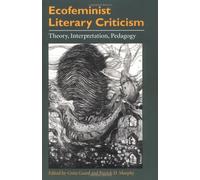 Ecofeminist Literary Criticism: Theory, Interpretation, Pedagogy (The Environment and the Human Condition) by Greta Gaard (1-Jul-1998) Paperback
