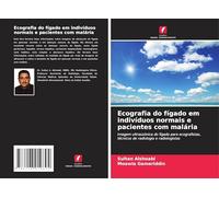 Ecografia do fígado em indivíduos normais e pacientes com malária: Imagem ultrassónica do fígado para ecografistas, técnicos de radiologia e radiologistas
