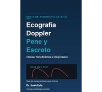 Ecografía Doppler del pene y del escroto: Guía práctica para la evaluación vascular, la técnica de exploración y la interpretación clínica