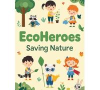 EcoHeroes: Saving Nature: Cute Eco-Friendly Coloring Book for Kids Ages 4-8