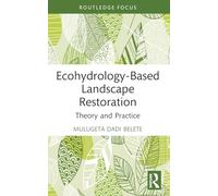 Ecohydrology-Based Landscape Restoration: Theory and Practice (Routledge Focus on Environment and Sustainability)