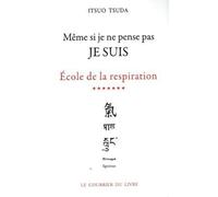Ecole De La Respiration. Tome 7, Meme Si Je Ne Pense Pas Je Suis: 07