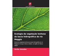 Ecologia da vegetação lenhosa da bacia hidrográfica do rio Maggia: Estudo da vegetação lenhosa da bacia hidrográfica do rio Maggia em Gougou Hema e Libatan, na região de Tahoua (Níger)