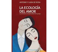 Ecología del amor: Intimidad y espiritualidad de la pareja