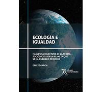 Ecología E Igualdad. Hacia Una Relectura De La Teoría sociológica En Un Planeta Que Se ha quedado Pequeño (Plural)