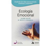 Ecología Emocional: El arte de transformar positivamente las emociones: 01 (ECOLOGIA EMOCIONAL)