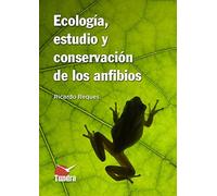 Ecologia Estudio Y Conservacion De Los Anfibios