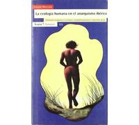 Ecología humana en el anarquismo ibérico, La: Urbanismo orgánico , neomalthusianismo y naturismo social (Antrazyt)