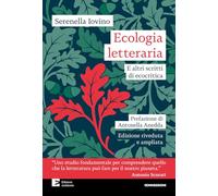 Ecologia letteraria e altri scritti di ecocritica (Connessioni)