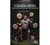 ECOLOGÍA LIBERAL PARA NO ECOLOGISTAS Y NO LIBERALES