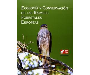 Ecología Y Conservación De Las Rapaces Forestales Europeas